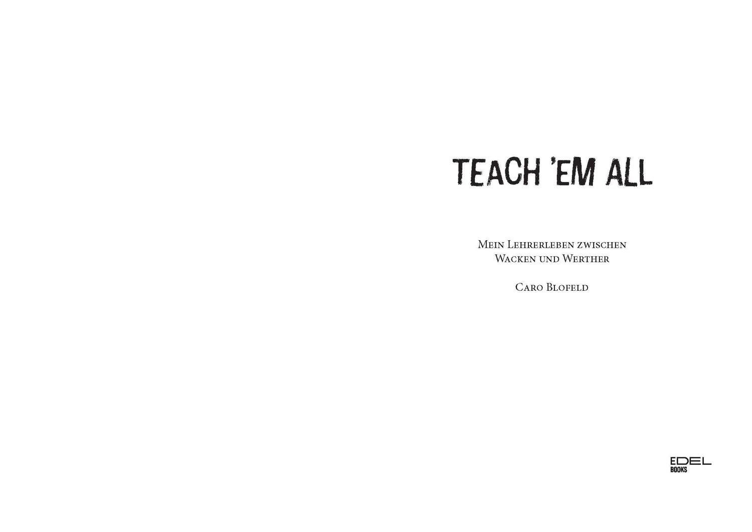 Bild: 9783841907226 | Teach 'Em All | Mein Lehrerleben zwischen Wacken und Werther | Blofeld