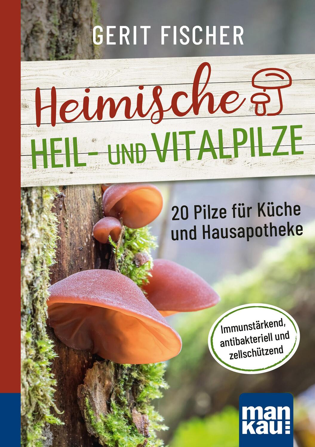 Cover: 9783863747107 | Heimische Heil- und Vitalpilze. Kompakt-Ratgeber | Gerit Fischer
