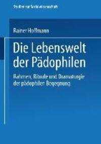 Cover: 9783531127835 | Die Lebenswelt der Pädophilen | Rainer Hoffmann | Taschenbuch | 236 S.