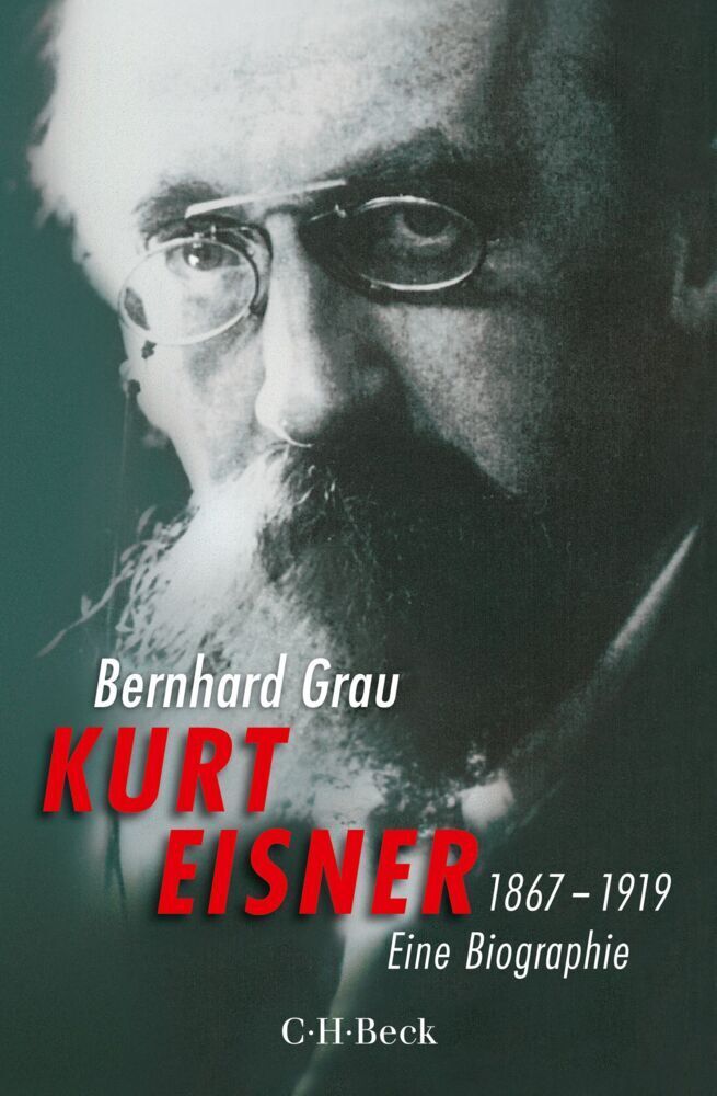 Cover: 9783406714948 | Kurt Eisner | 1867-1919. Eine Biographie | Bernhard Grau | Taschenbuch