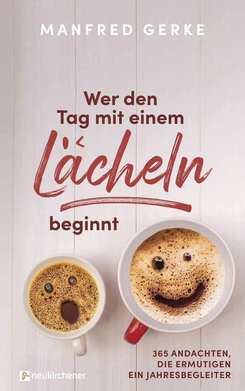 Cover: 9783761567517 | Wer den Tag mit einem Lächeln beginnt | Manfred Gerke | Buch | 388 S.