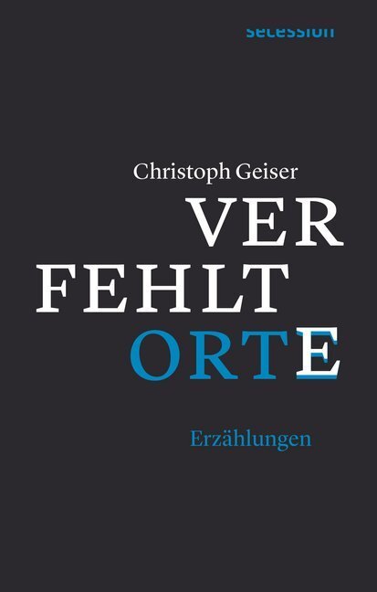 Cover: 9783906910512 | Verfehlte Orte | Erzählungen | Christoph Geiser | Buch | Deutsch