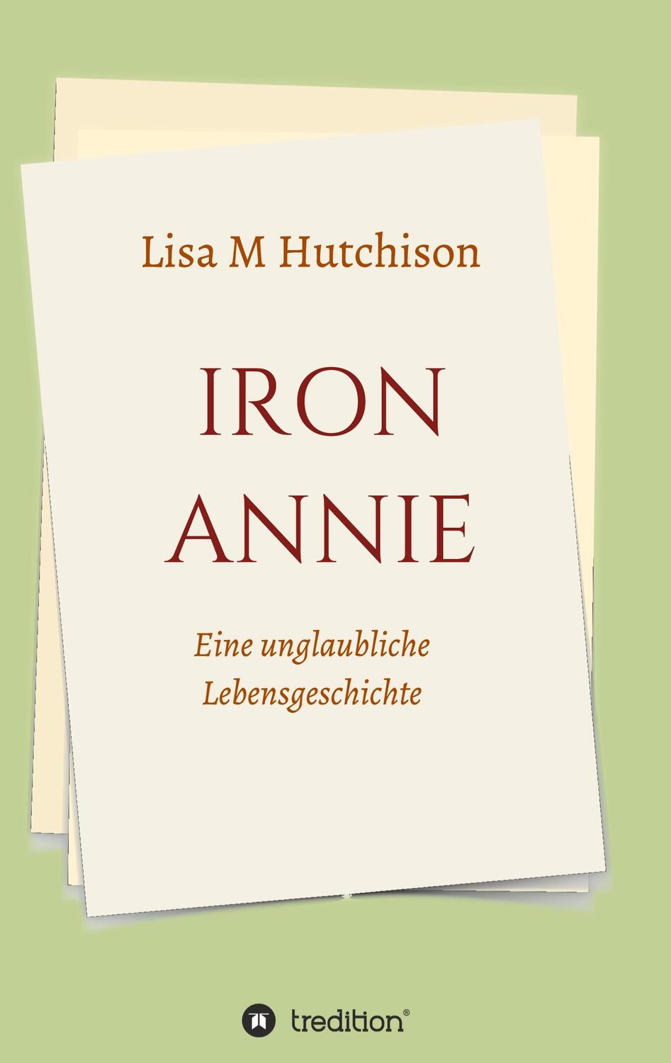 Cover: 9783347100633 | Iron Annie | Eine unglaubliche Lebensgeschichte | Lisa M Hutchison