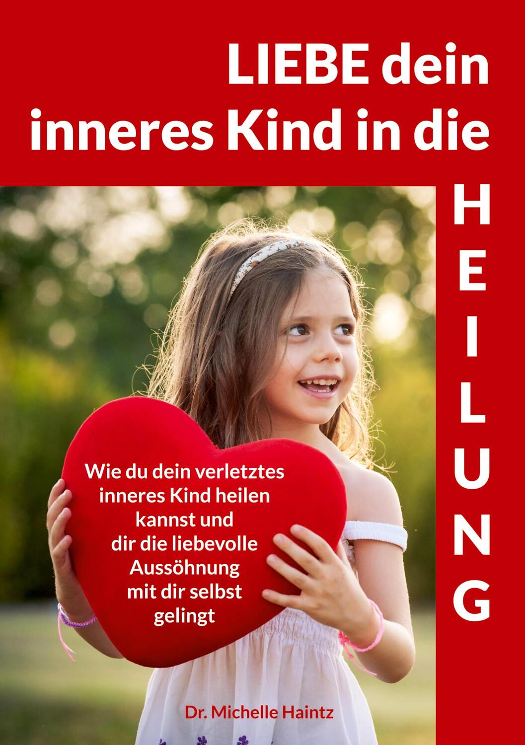 Cover: 9783967381405 | LIEBE dein inneres Kind in die HEILUNG | Dr. Michelle Haintz | Buch