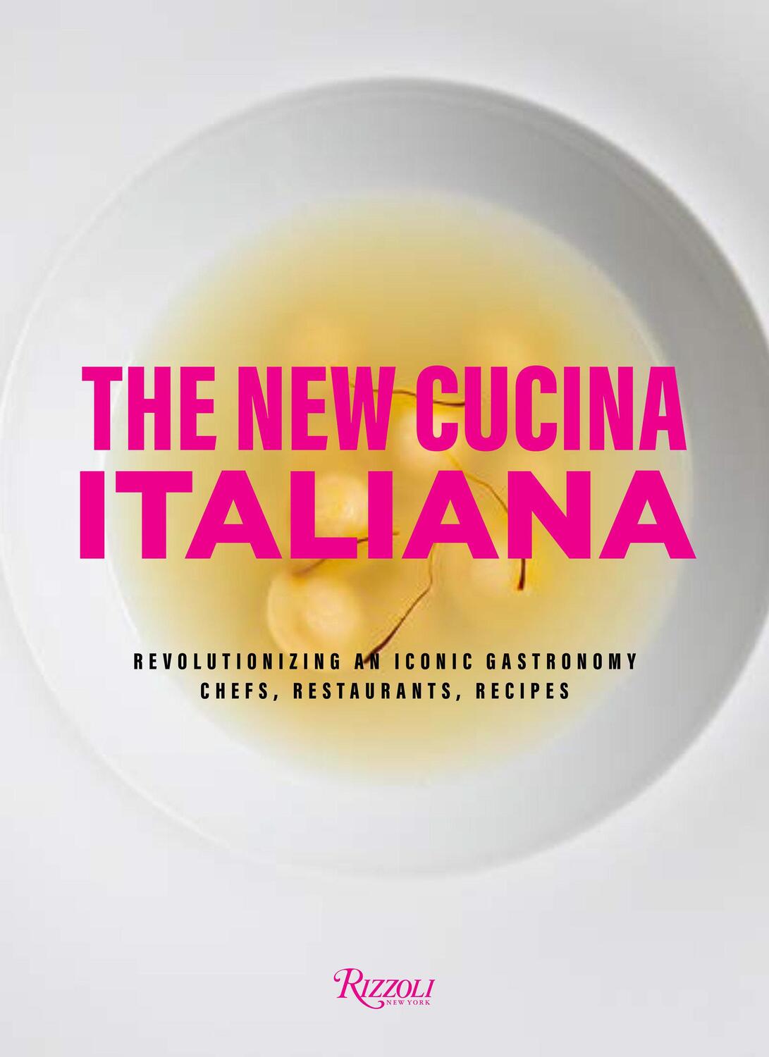 Cover: 9780847868551 | The New Cucina Italiana: What to Eat, What to Cook, and Who to Know...