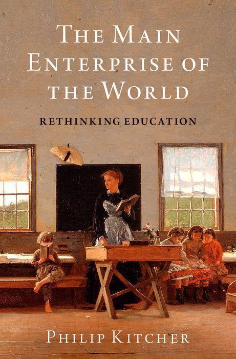 Cover: 9780190928971 | The Main Enterprise of the World: Rethinking Education | Kitcher