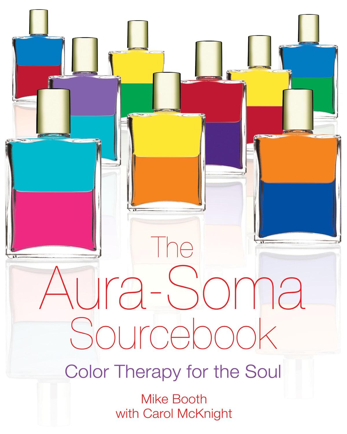 Cover: 9781594770777 | The Aura-Soma Sourcebook: Color Therapy for the Soul | Mike Booth