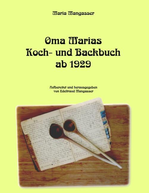 Cover: 9783749433896 | Oma Marias Koch- und Backbuch ab 1929 | Maria Mangasser | Taschenbuch