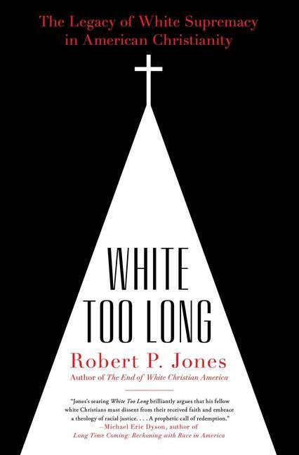 Cover: 9781982122874 | White Too Long: The Legacy of White Supremacy in American Christianity