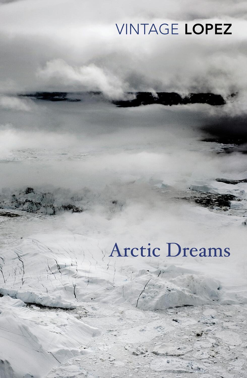 Cover: 9780099583455 | Arctic Dreams | Imagination and Desire in a Northern Landscape | Lopez