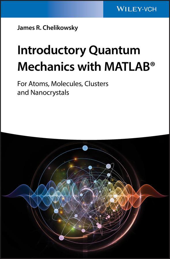 Cover: 9783527409266 | Introductory Quantum Mechanics with MATLAB | James R. Chelikowsky