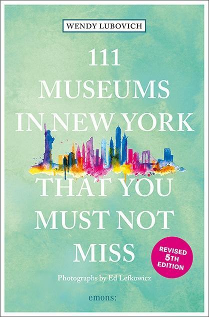Cover: 9783740803797 | 111 Museums in New York That You Must Not Miss | Wendy Lubovich | Buch