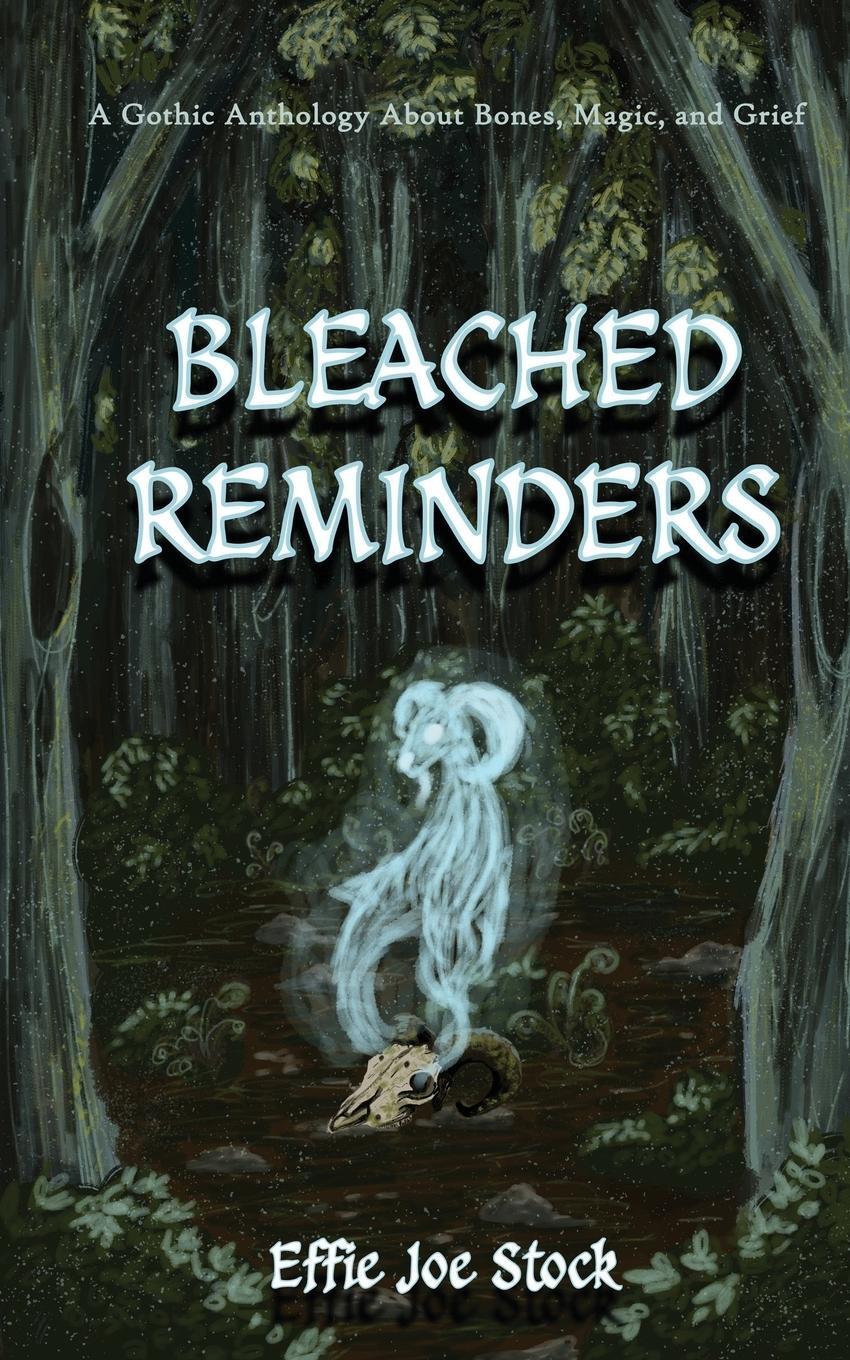 Cover: 9781962337922 | Bleached Reminders | A Gothic Anthology About Bones, Magic, and Grief