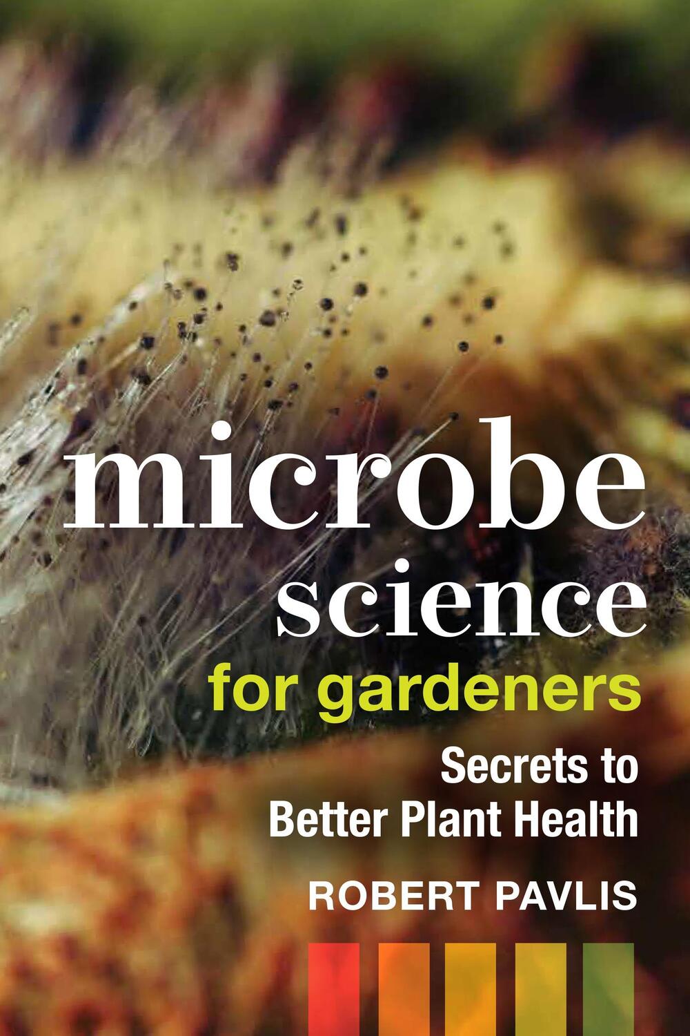 Cover: 9780865719774 | Microbe Science for Gardeners | Secrets to Better Plant Health | Buch