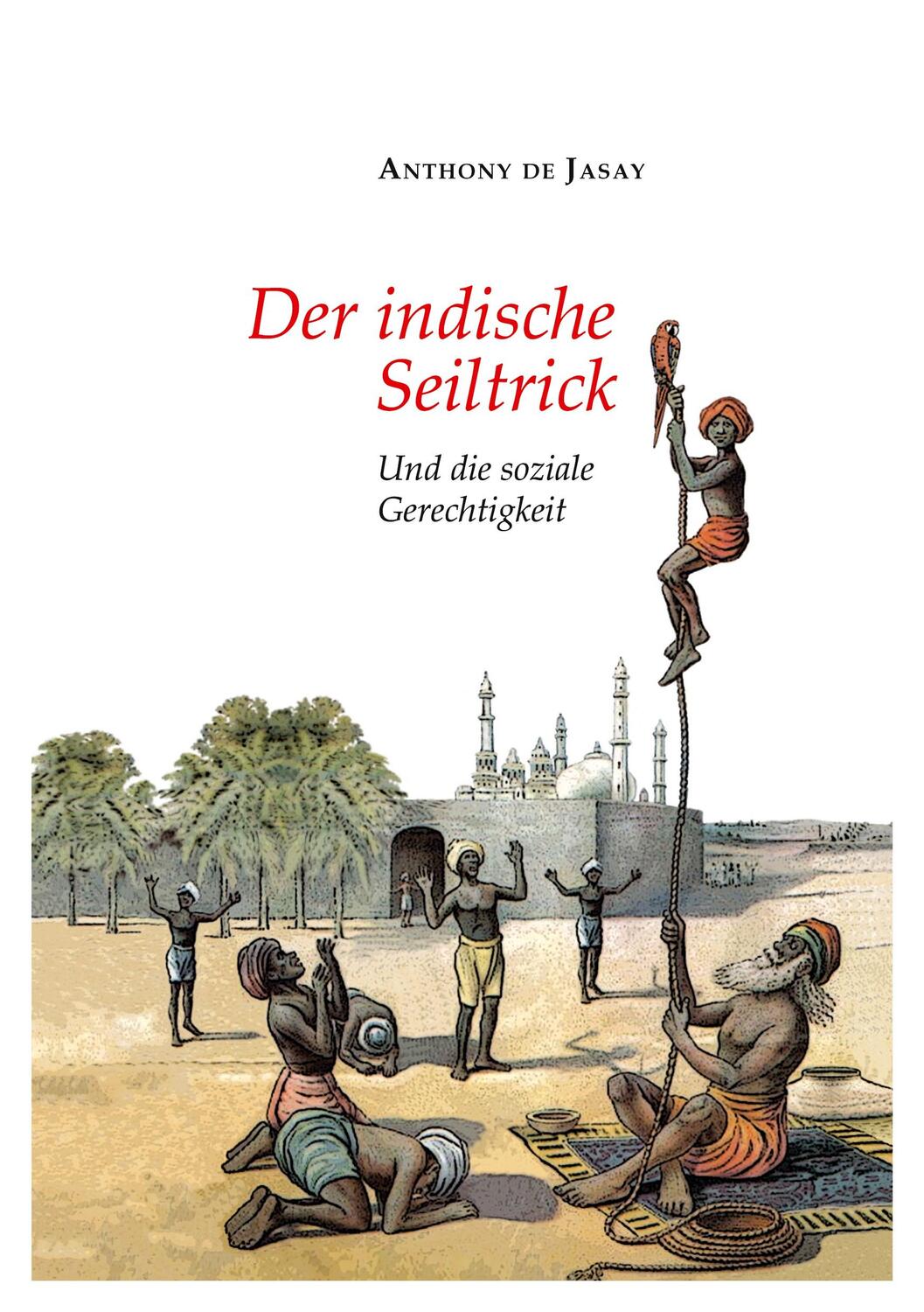 Cover: 9783347465800 | Der indische Seiltrick | Und die soziale Gerechtigkeit | Jasay | Buch
