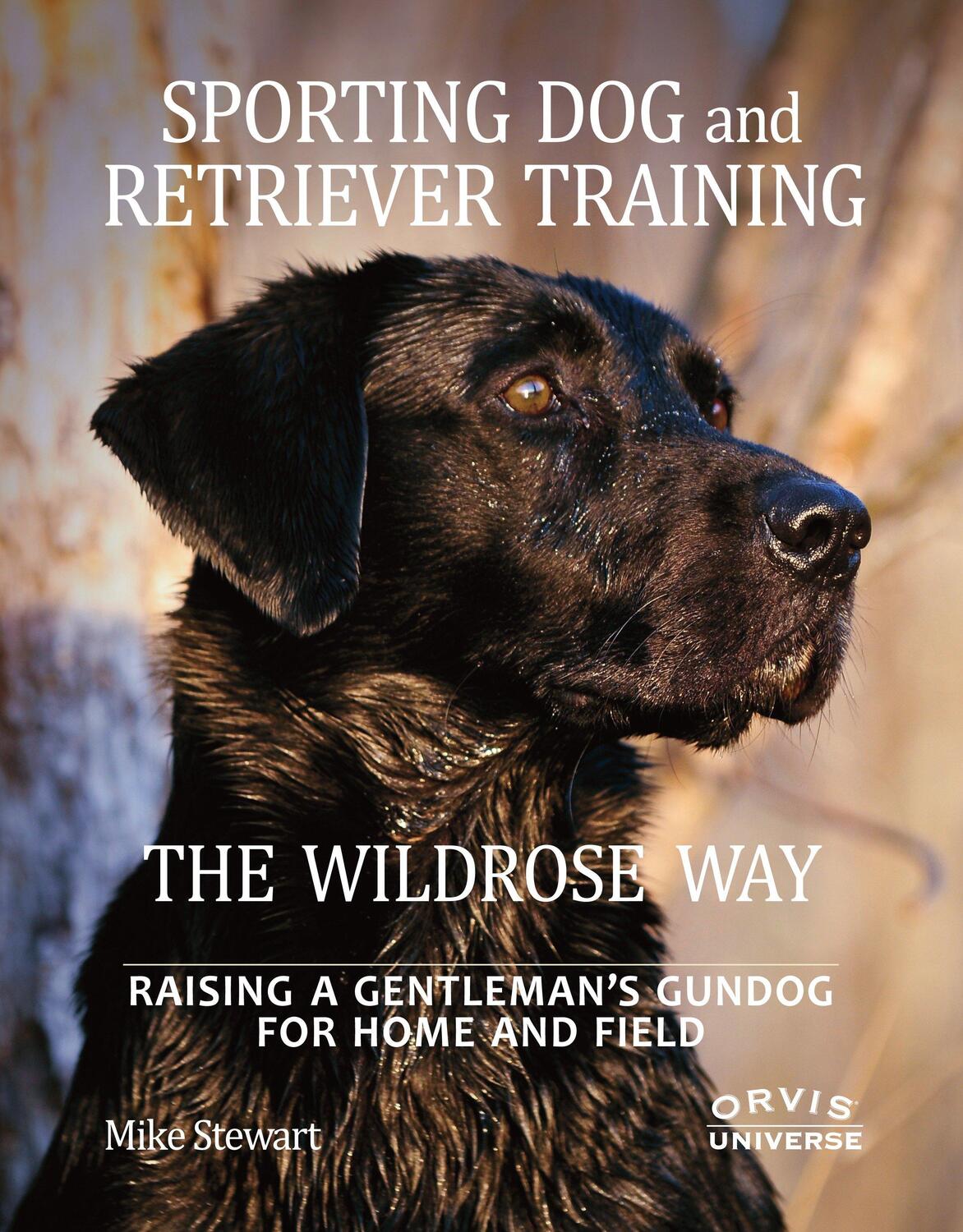 Cover: 9780789324467 | Sporting Dog and Retriever Training: The Wildrose Way: Raising a...