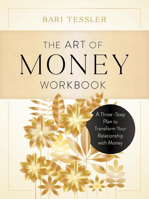 Cover: 9781611808445 | The Art of Money Workbook: A Three-Step Plan to Transform Your...