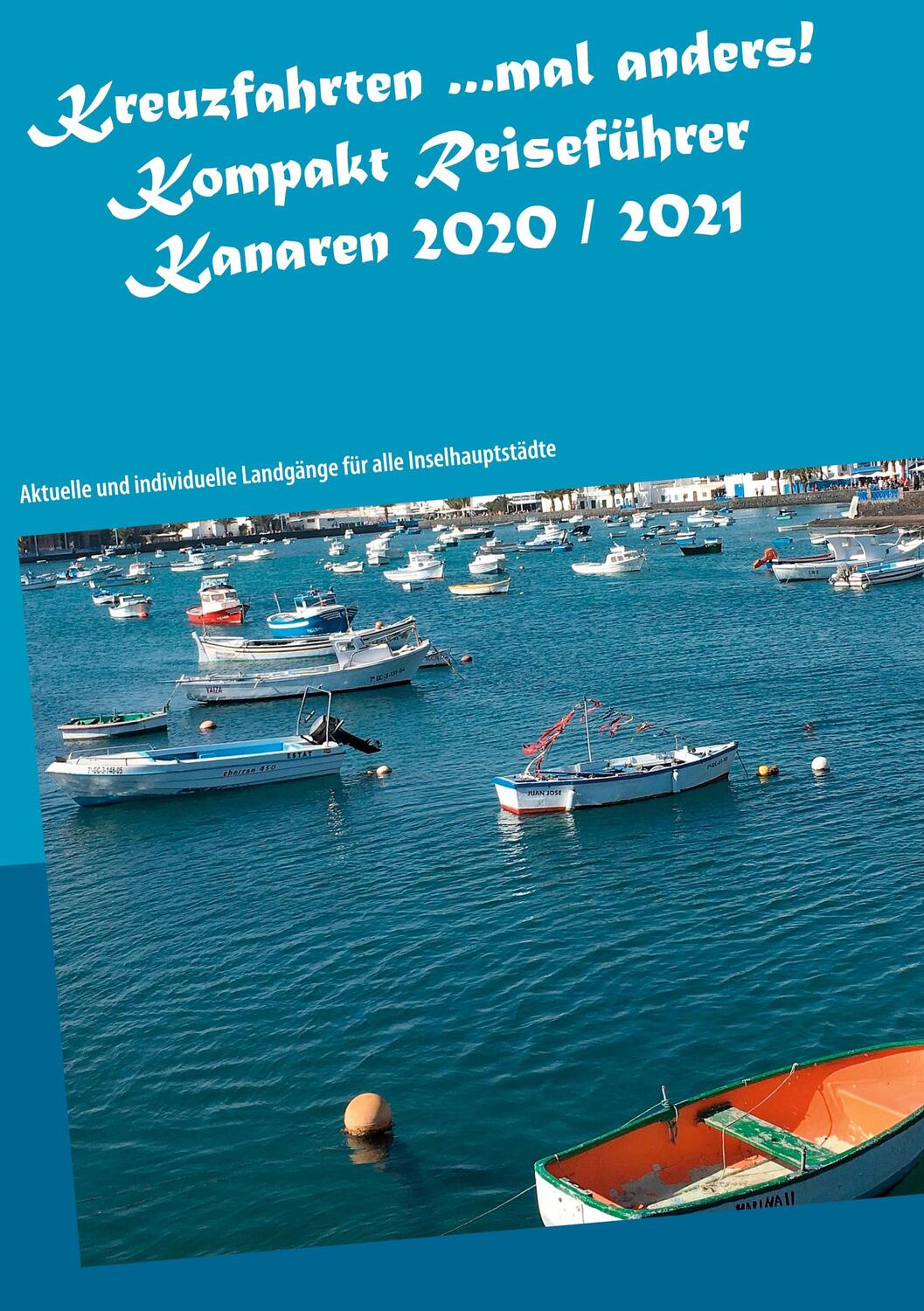 Cover: 9783751971270 | Kreuzfahrten ...mal anders! Kompakt Reiseführer Kanaren 2020 / 2021