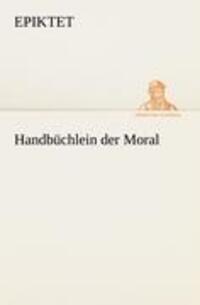 Cover: 9783842489394 | Handbüchlein der Moral | Epiktet | Taschenbuch | Paperback | 140 S.