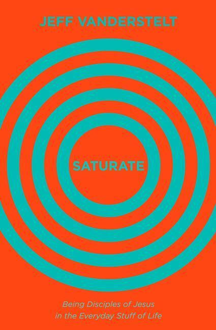 Cover: 9781433545993 | Saturate | Being Disciples of Jesus in the Everyday Stuff of Life