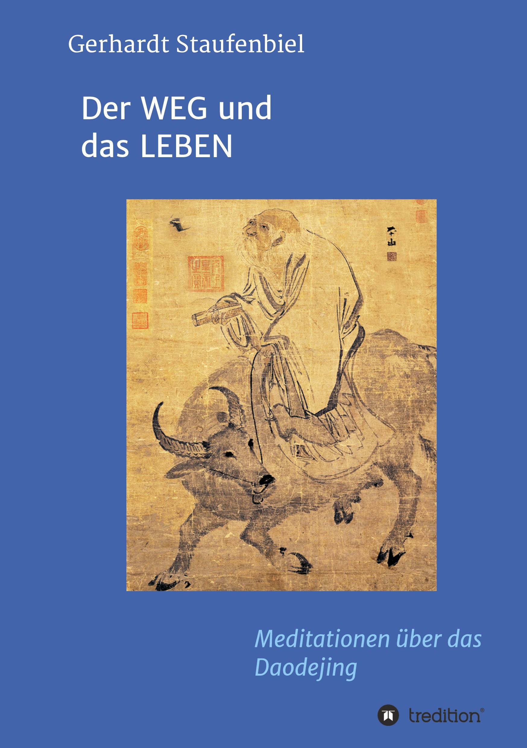 Cover: 9783734520754 | Der WEG und das LEBEN | Meditationen zum Daodejing des Laotse | Buch