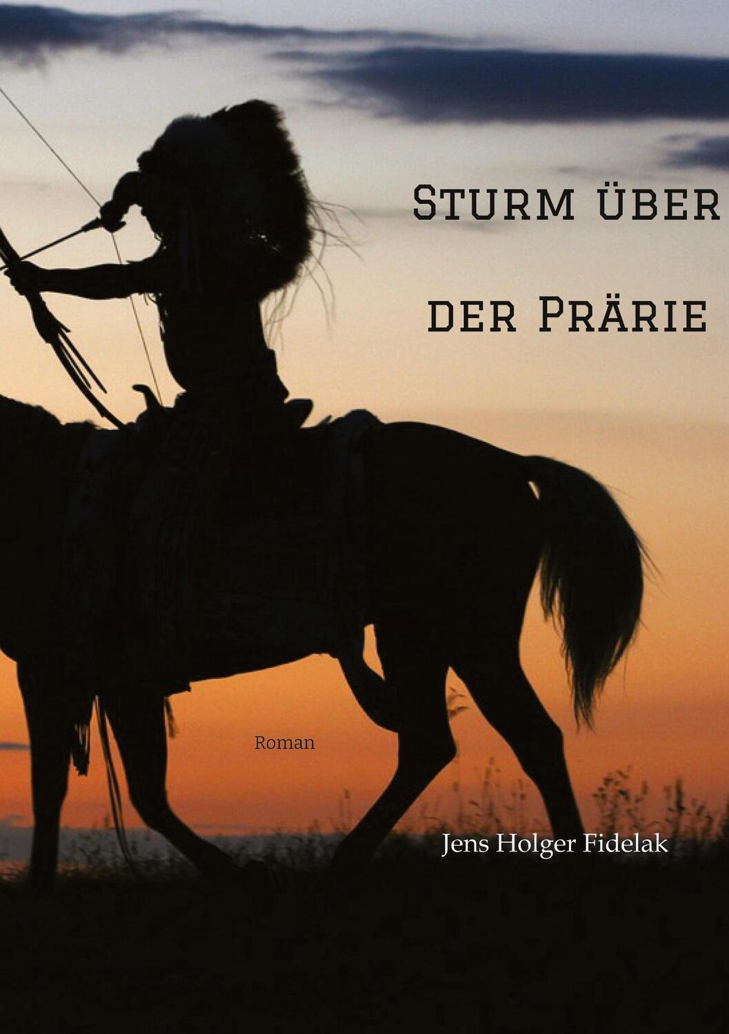 Cover: 9783347728806 | Sturm über der Prärie | Jens Holger Fidelak | Taschenbuch | Paperback