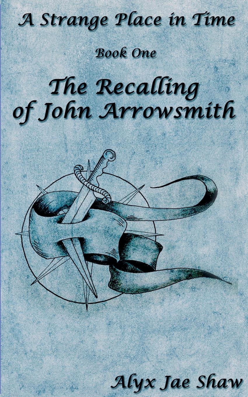 Cover: 9798227990501 | A Strange Place In Time, Book One | The Recalling of John Arrowsmith