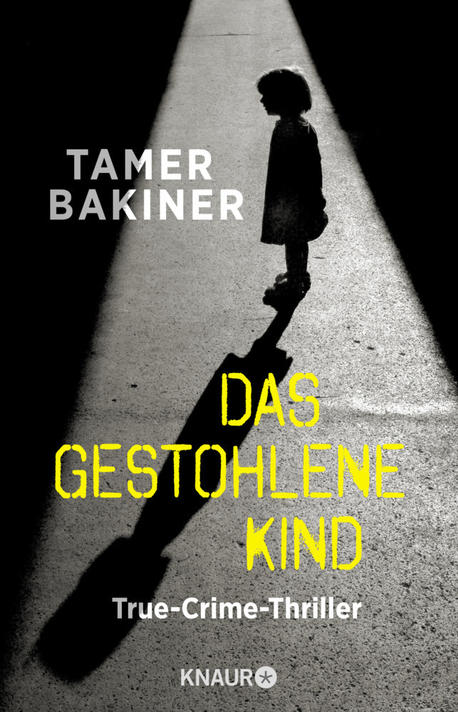 Cover: 9783426525203 | Das gestohlene Kind | True-Crime-Thriller | Tamer Bakiner (u. a.)