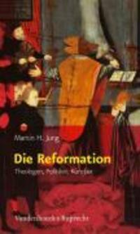 Cover: 9783525557822 | Die Reformation | Theologen, Politiker, Künstler | Martin H Jung