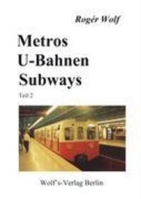 Cover: 9783861640202 | Metros, U-Bahnen, Subways Teil 2 | Rogér Wolf | Taschenbuch | 244 S.