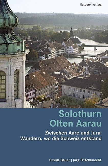 Cover: 9783858696694 | Solothurn Olten Aarau | Ursula Bauer (u. a.) | Taschenbuch | 300 S.
