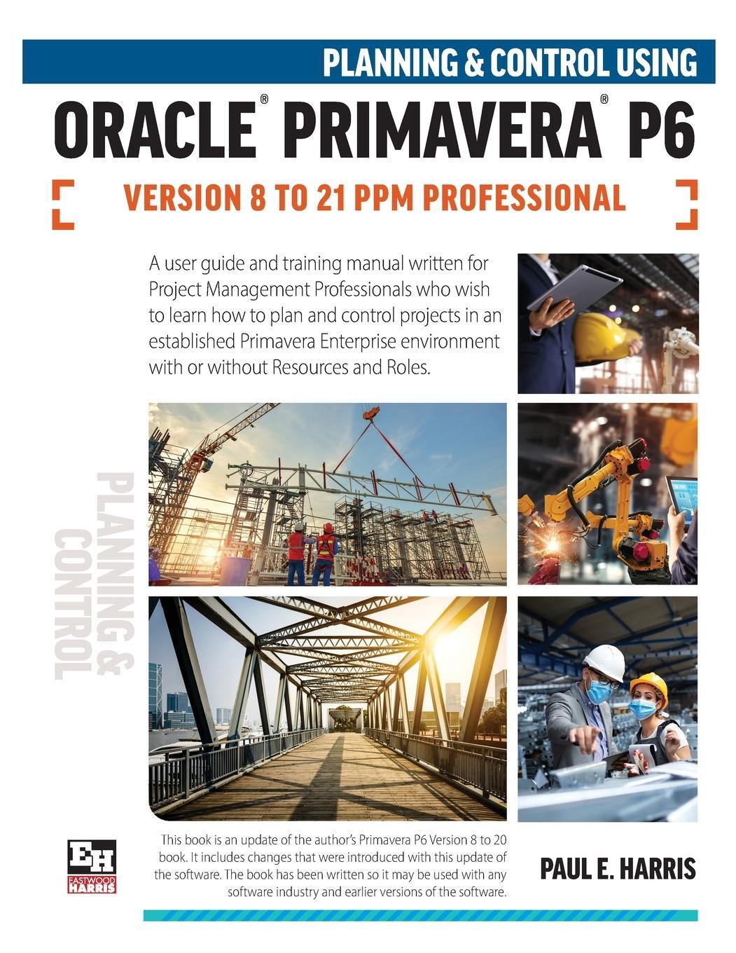 Cover: 9781925185829 | Planning and Control Using Oracle Primavera P6 Versions 8 to 21 PPM...