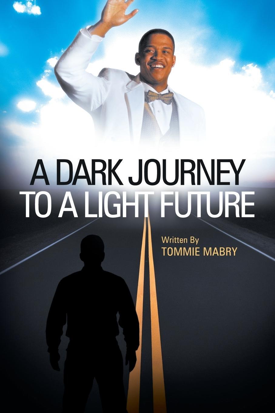 Cover: 9781449740566 | A Dark Journey to a Light Future | Tommie Mabry | Taschenbuch | 2012