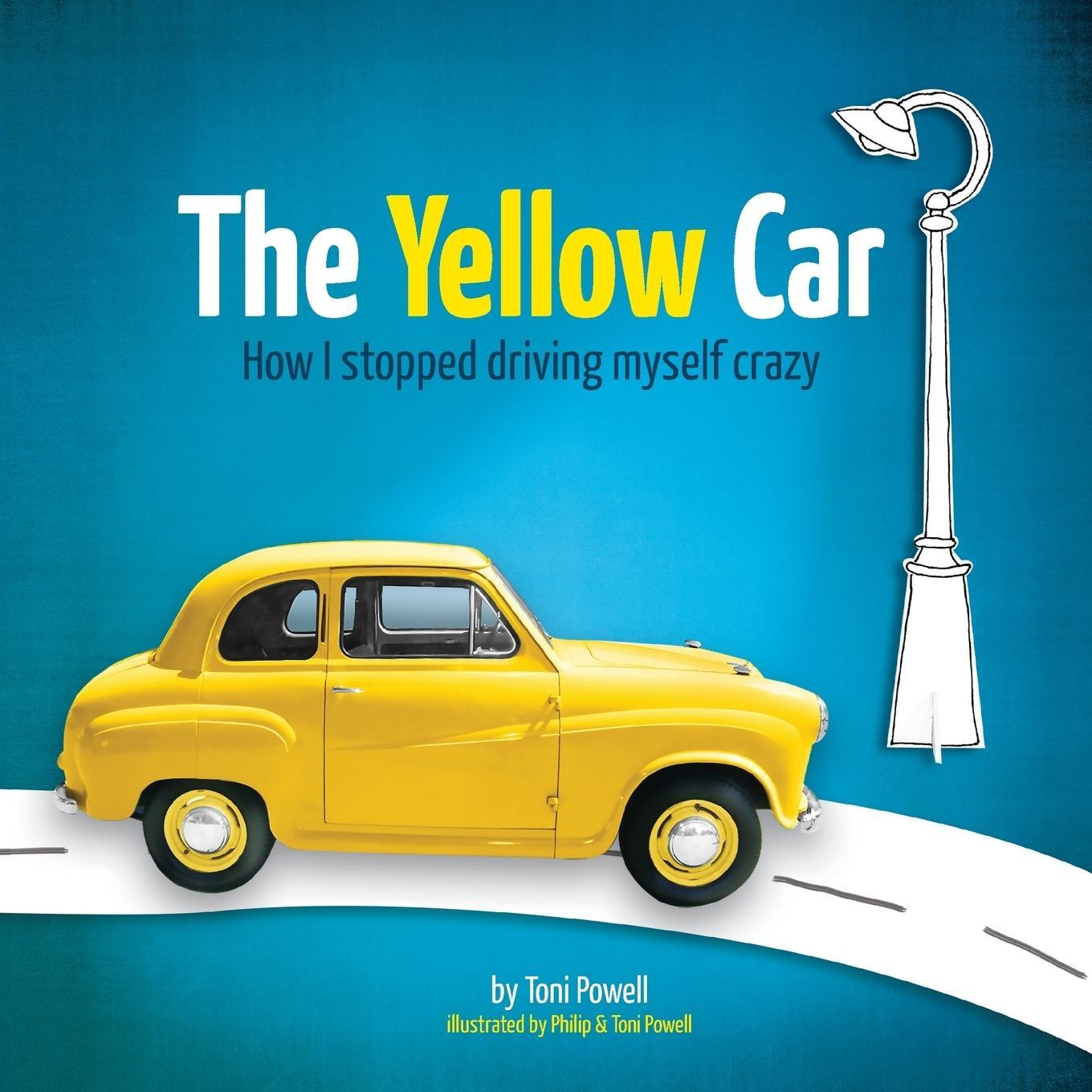 Cover: 9780994296030 | The Yellow Car | How I stopped driving myself crazy | Toni Powell