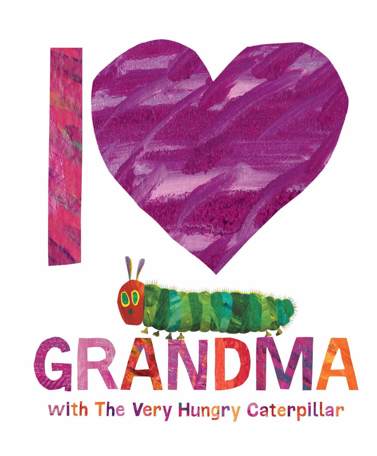 Cover: 9780241649886 | I Love Grandma with The Very Hungry Caterpillar | Eric Carle | Buch