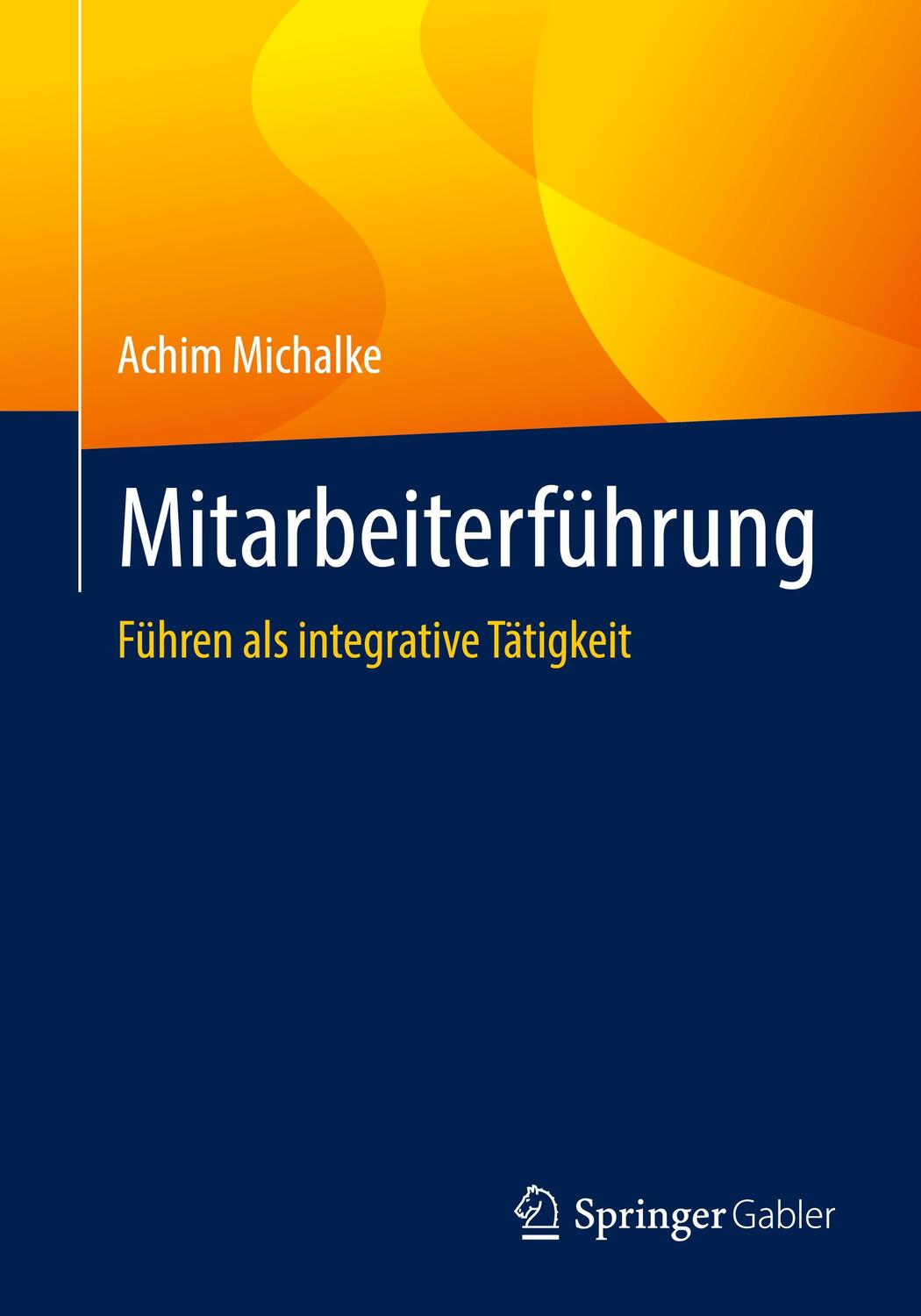 Cover: 9783658341213 | Mitarbeiterführung | Führen als integrative Tätigkeit | Achim Michalke