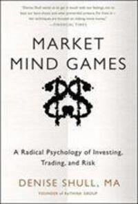 Cover: 9780071756228 | Market Mind Games: A Radical Psychology of Investing, Trading and Risk