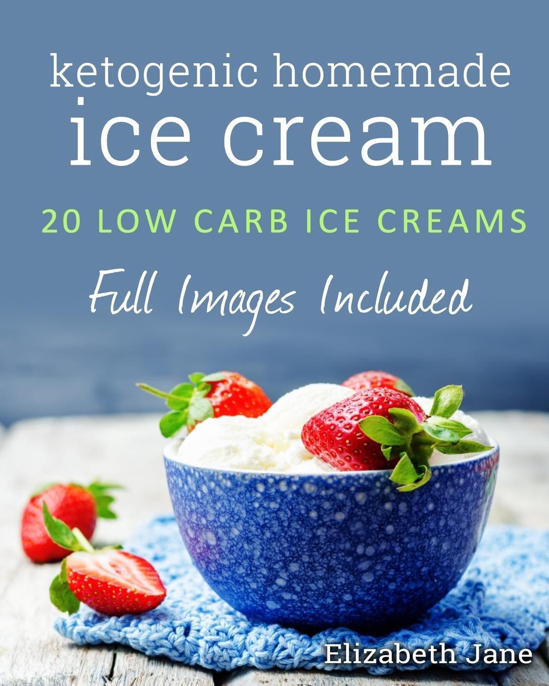 Cover: 9780995534513 | Ketogenic Homemade Ice cream | Elizabeth Jane | Taschenbuch | Englisch