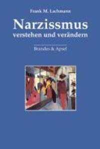 Cover: 9783860996324 | Narzissmus verstehen und verändern | Frank M. Lachmann | Buch | 2010
