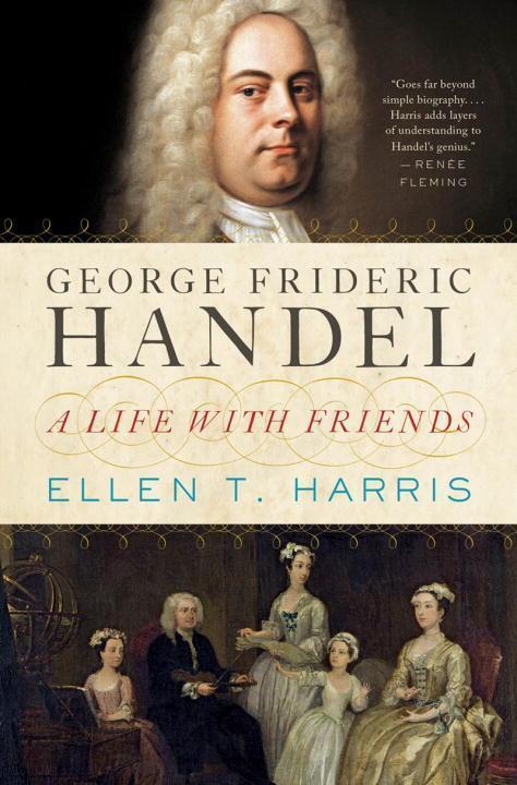 Cover: 9780393088953 | George Frideric Handel | A Life with Friends | Ellen T. Harris | Buch
