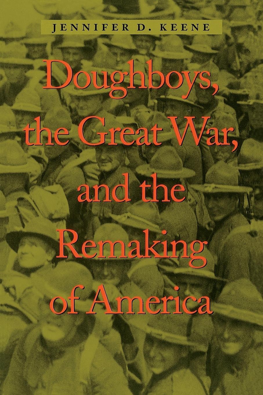 Cover: 9780801874468 | Doughboys, the Great War, and the Remaking of America | Keene | Buch
