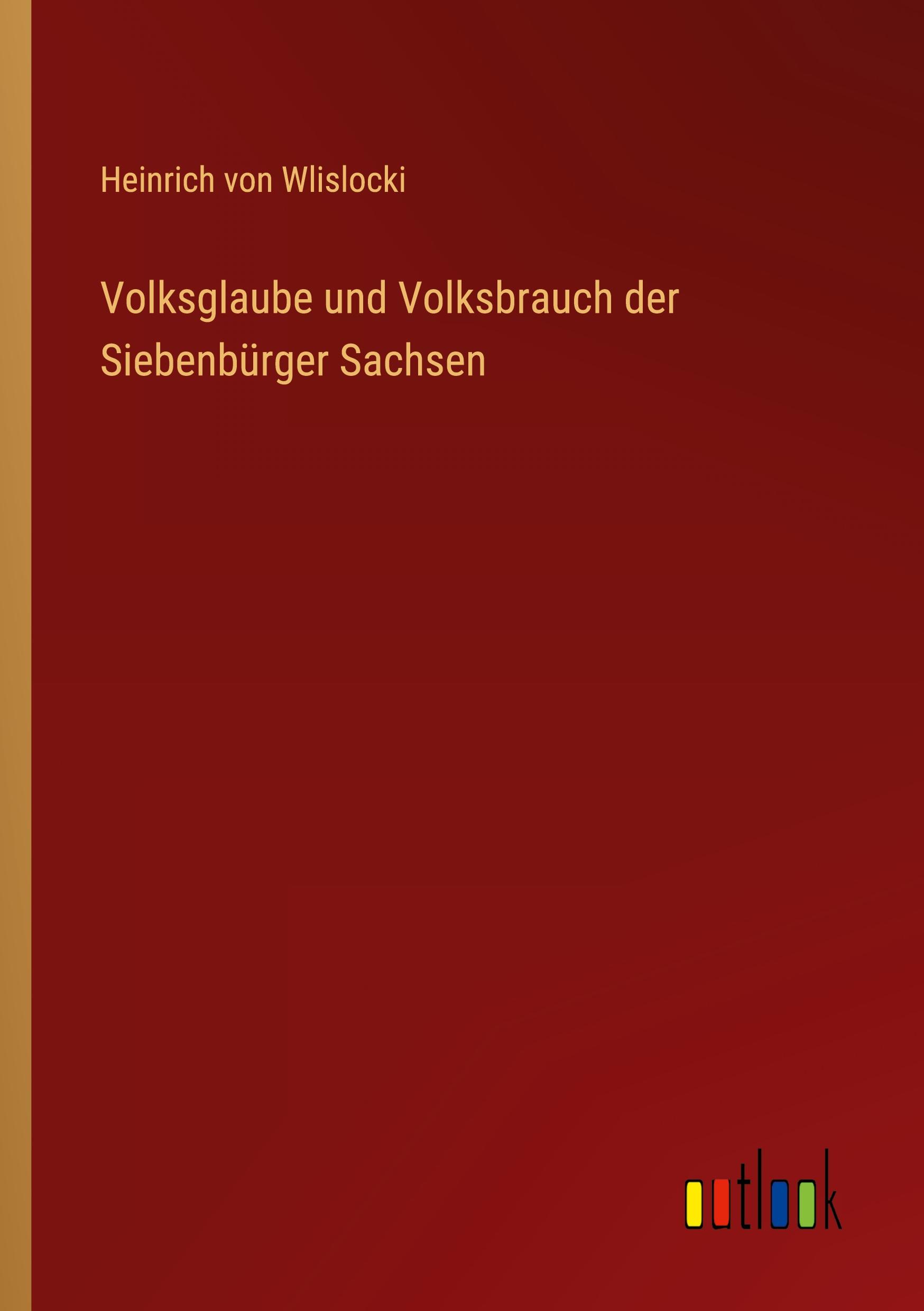 Cover: 9783368486808 | Volksglaube und Volksbrauch der Siebenbürger Sachsen | Wlislocki