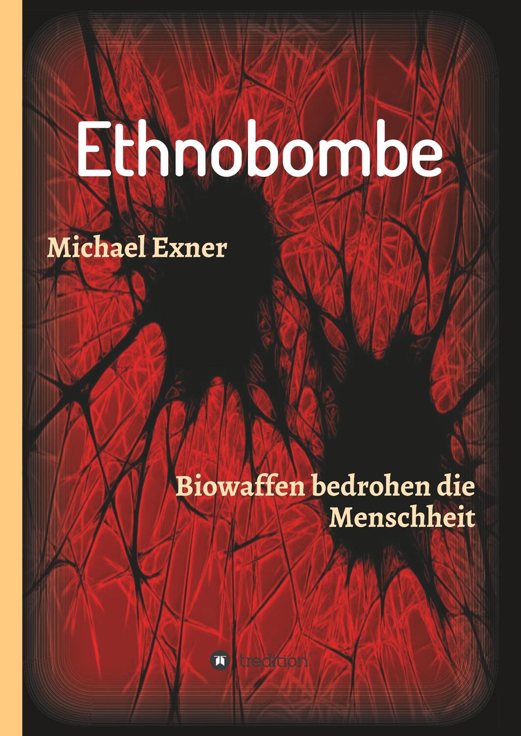 Cover: 9783748209096 | Ethnobombe | Biowaffen bedrohen die Menschheit | Michael Exner | Buch