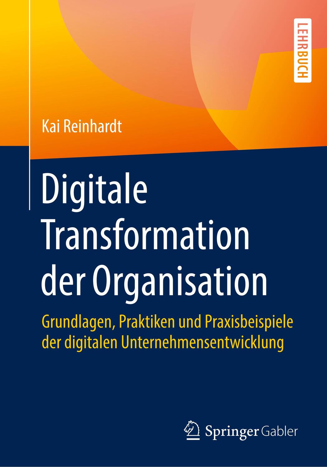 Cover: 9783658286293 | Digitale Transformation der Organisation | Kai Reinhardt | Taschenbuch