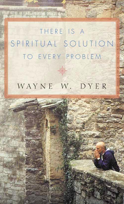 Cover: 9780007131471 | There Is a Spiritual Solution to Every Problem | Wayne W. Dyer | Buch