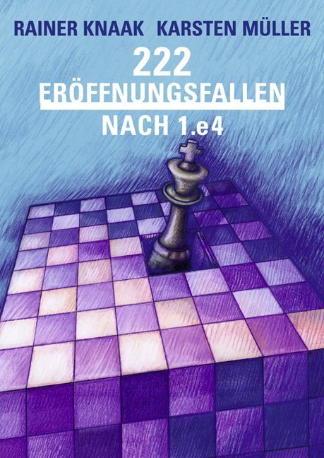Cover: 9783283010003 | 222 Eröffnungsfallen nach 1.e4 | Rainer Knaak (u. a.) | Taschenbuch