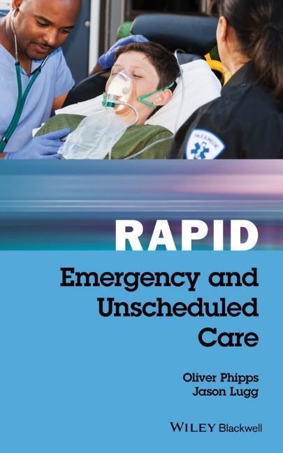 Cover: 9781119035855 | Rapid Emergency and Unscheduled Care | Oliver Phipps (u. a.) | Buch