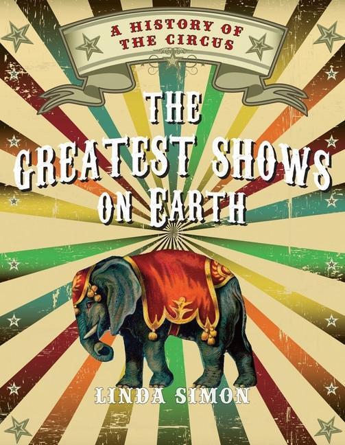 Cover: 9781789147032 | The Greatest Shows on Earth | A History of the Circus | Linda Simon