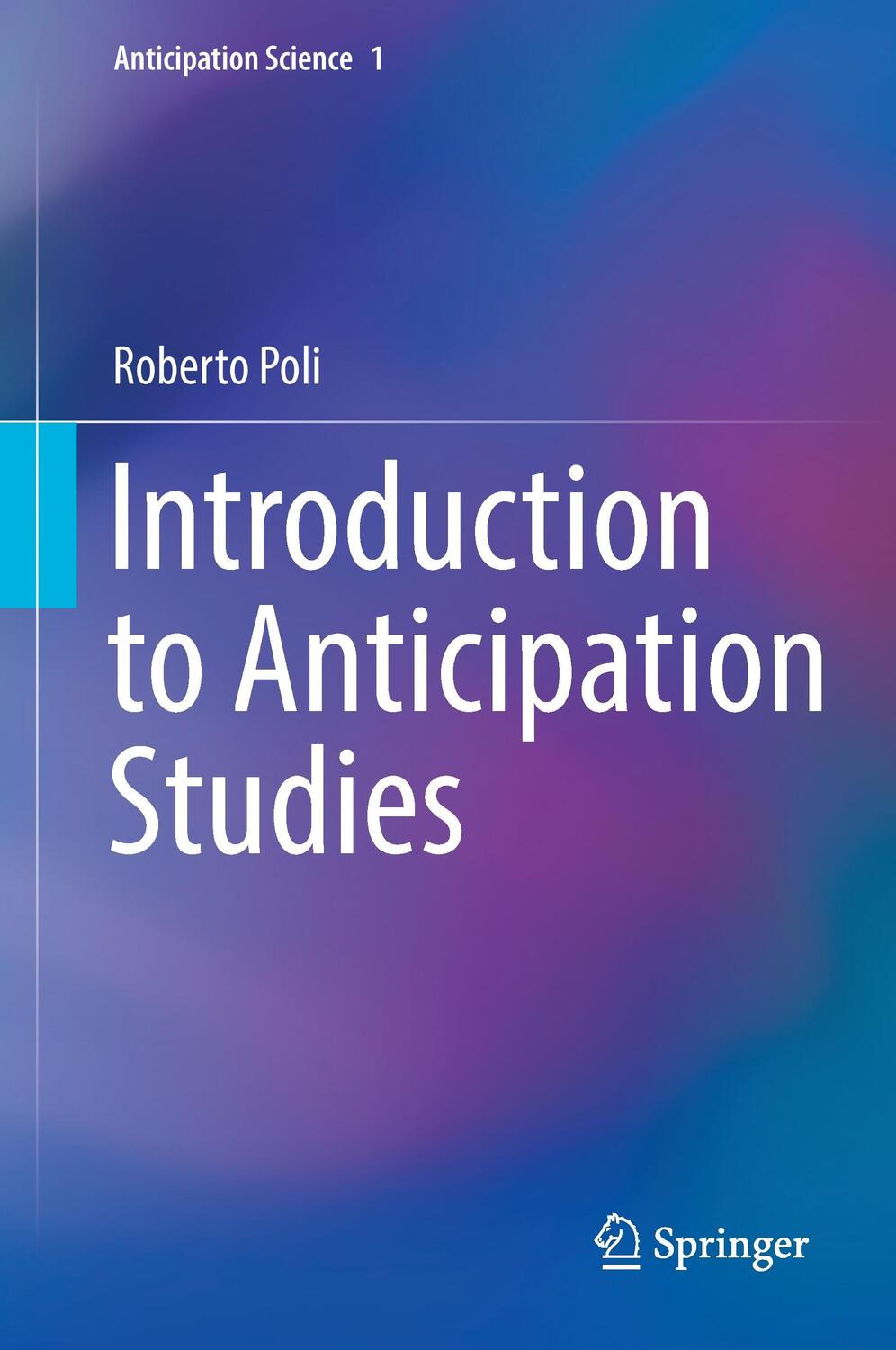 Cover: 9783319630212 | Introduction to Anticipation Studies | Roberto Poli | Buch | Englisch