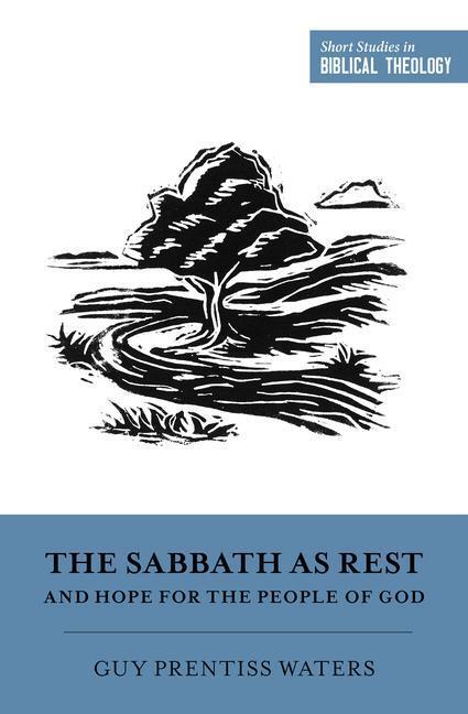 Cover: 9781433573545 | The Sabbath as Rest and Hope for the People of God | Waters | Buch